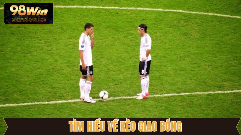 Khái quát đôi nét về kèo giao bóng trước