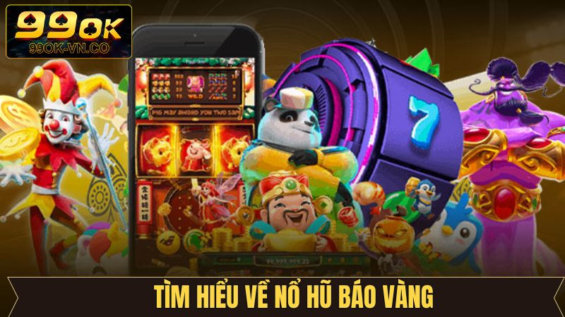 Tổng quan về tựa game nổ hũ nổi tiếng ở 99OK