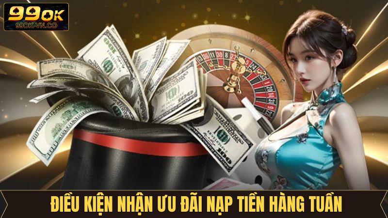 Điều kiện cần của ưu đãi nạp tiền hàng tuần 