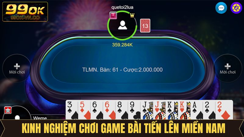 Kinh nghiệm tham gia tiến lên miền Nam từ cao thủ 99OK