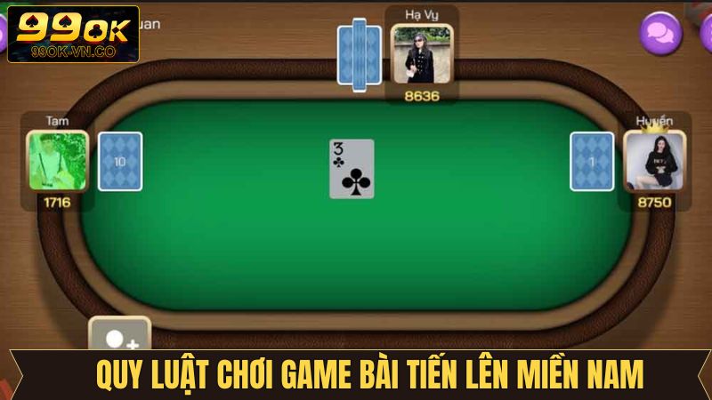 Luật chơi tiến lên miền Nam cần biết ở nhà cái 99OK